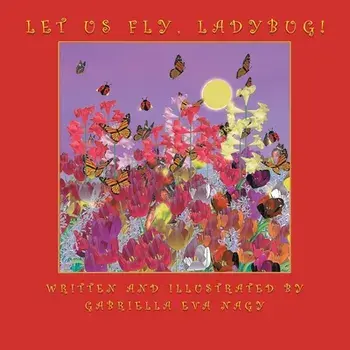 Let Us Fly, Ladybug!, Paperback/Gabriella Eva Nagy