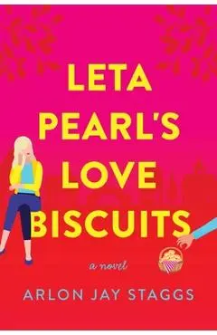 Leta Pearl's Love Biscuits - Arlon Jay Staggs