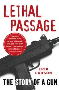 Lethal Passage: The Story of a Gun, Paperback/Erik Larson