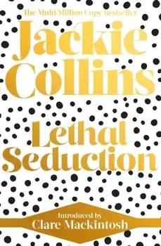 Lethal Seduction. introduced by Clare Mackintosh, Reissue, Paperback/Jackie Collins