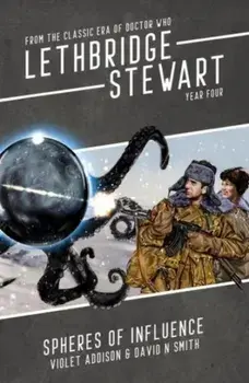 Lethbridge-Stewart: Spheres of Influence, Paperback/David N Smith