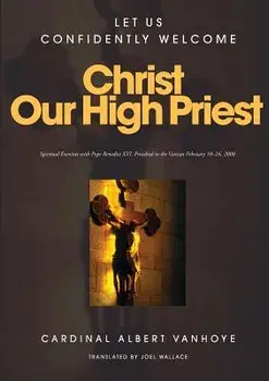 Lets Us Confidently Welcome Christ Our High Priest, Paperback/Albert Sj Vanhoye