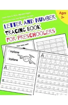 Letter and Number Tracing Book for Preschoolers: Learn How to Write Alphabet Upper and Lower Case and Numbers for Kids - Nina Noosita