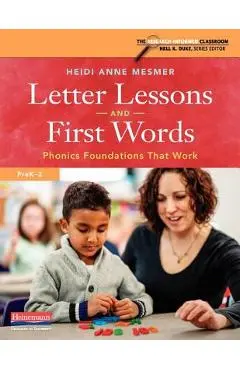 Letter Lessons and First Words: Phonics Foundations That Work - Heidi Anne Mesmer