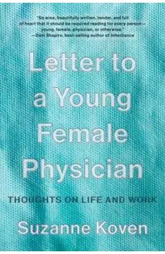 Letter to a Young Female Physician: Thoughts on Life and Work - Suzanne Koven