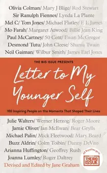 Letter To My Younger Self. The Big Issue Presents... 100 Inspiring People on the Moments That Shaped Their Lives, Hardback/The Big Issue