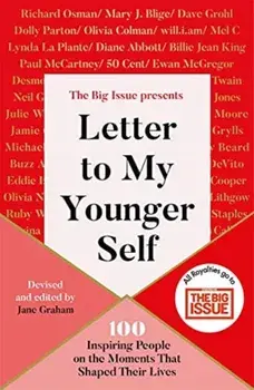 Letter To My Younger Self. The Big Issue Presents... 100 Inspiring People on the Moments That Shaped Their Lives, Paperback/The Big Issue