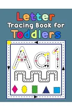 Letter Tracing Book for Toddlers: First Learn to Write Practice Beginner Tracing Lines Alphabet Lowercase and Uppercase Numbers and Shapes - Denis Jean