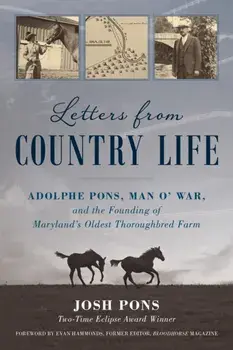 Letters from Country Life. Adolphe Pons, Man o' War, and the Founding of Maryland's Oldest Thoroughbred Farm, Paperback/Josh Pons