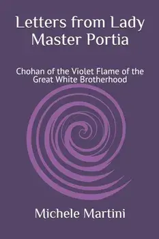 Letters from Lady Master Portia: Chohan of the Violet Flame of the Great White Brotherhood, Paperback/Marcela Salomao
