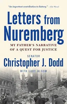 Letters from Nuremberg: My Father's Narrative of a Quest for Justice, Paperback/Christopher Dodd