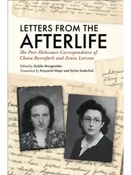 Letters from the Afterlife. The Post-Holocaust Correspondence of Chava Rosenfarb and Zenia Larsson, Paperback/***