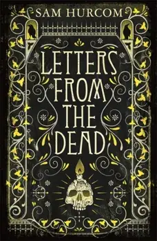 Letters from the Dead. The new stiflingly atmospheric, wonderfully dark Thomas Bexley mystery, Paperback/Sam Hurcom