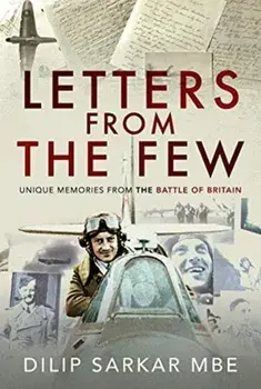Letters from the Few. Unique Memories from the Battle of Britain, Hardback/Dilip Sarkar MBE