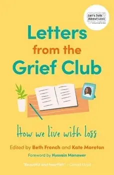 Letters from the Grief Club. How we live with loss, Paperback/***