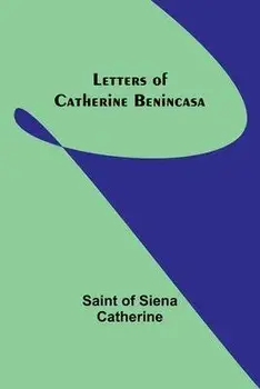 Letters of Catherine Benincasa, Paperback/Saint Of Siena Catherine