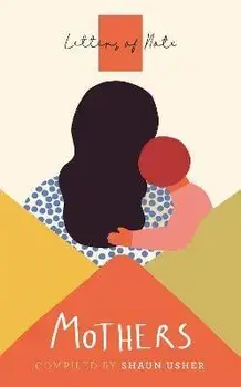 Letters of Note: Mothers, Paperback/Shaun Usher