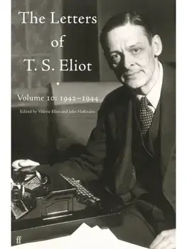 Letters of T. S. Eliot Volume 10: 1942–1944. Main, Hardback/T. S. Eliot