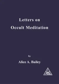 Letters on Occult Meditation. 6 Revised edition, Paperback/Alice A. Bailey