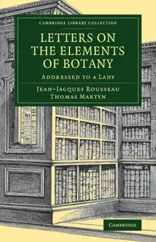 Letters on the Elements of Botany. Addressed to a Lady, Paperback/Jean-Jacques Rousseau