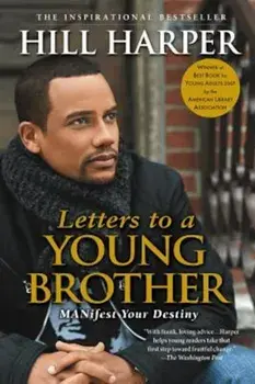 Letters to a Young Brother: Manifest Your Destiny, Paperback/Hill Harper
