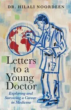 Letters to a Young Doctor. Exploring and Surviving a Career in Medicine, Paperback/Dr. Hilali Noordeen