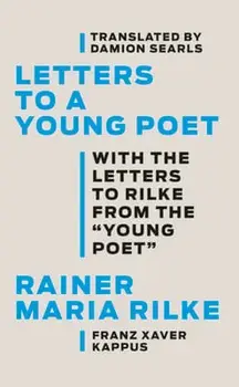 Letters to a Young Poet: With the Letters to Rilke from the ''young Poet'', Hardcover/Rainer Maria Rilke