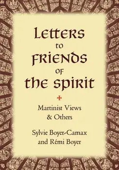 Letters to Friends of the Spirit: Martinist Views & Others, Paperback/Sylvie Boyer-Camax