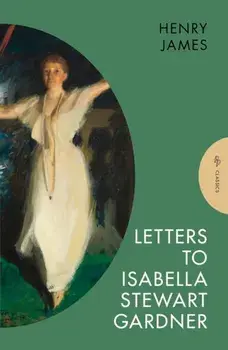 Letters to Isabella Stewart Gardner, Paperback/Henry (Author) James