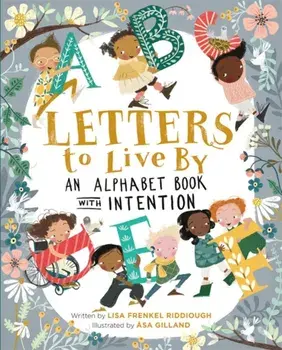 Letters to Live by: An Alphabet Book with Intention, Hardcover/Lisa Frenkel Riddiough