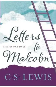 Letters to Malcolm, Chiefly on Prayer - C. S. Lewis