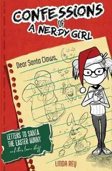 Letters To Santa, The Easter Bunny, And Other Lame Stuff: Diary #4 (Confessions of a Nerdy Girl Diary Series), Paperback/Linda Rey