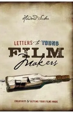 Letters to Young Filmmakers: Creativity & Getting Your Films Made - Howard Suber