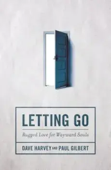 Letting Go: Rugged Love for Wayward Souls, Paperback/Dave Harvey