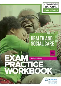 Level 1/Level 2 Cambridge National in Health and Social Care (J835) Exam Practice Workbook, Paperback/Judith Adams