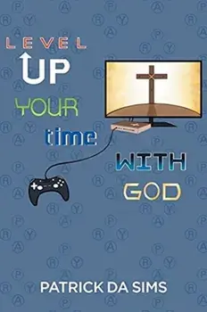 Level Up Your Time with God, Paperback/Patrick Da Sims
