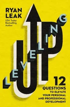 Leveling Up. 12 Questions to Elevate Your Personal and Professional Development, Paperback/Ryan Leak