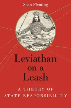 Leviathan on a Leash. A Theory of State Responsibility, Hardback/Sean Fleming