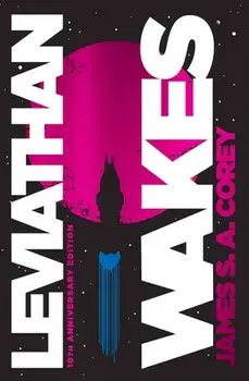 Leviathan Wakes: 10th Anniversary Edition, Hardcover/James S. A. Corey