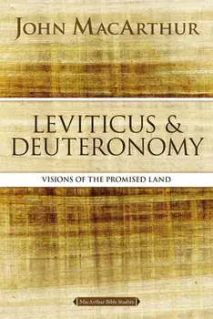 Leviticus and Deuteronomy: Visions of the Promised Land, Paperback/John F. Macarthur