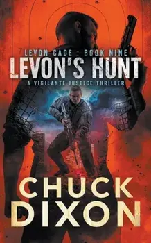 Levon's Hunt: A Vigilante Justice Thriller, Paperback/Chuck Dixon