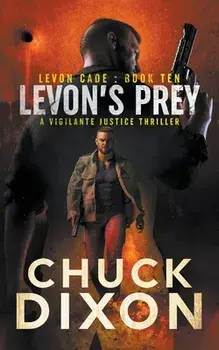 Levon's Prey: A Vigilante Justice Thriller, Paperback/Chuck Dixon