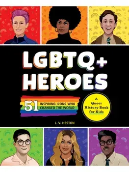 LGBTQ+ Heroes. 51 Inspiring Icons Who Changed the World, Paperback/Laura Heston