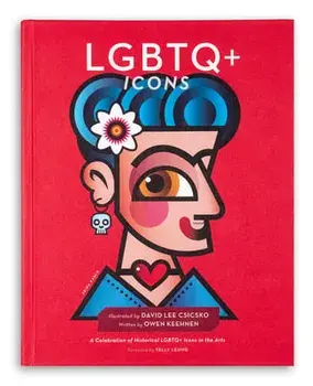 LGBTQ+ Icons. A Celebration of Historical LGBTQ+ Icons in the Arts, Hardback/David Lee Csicsko