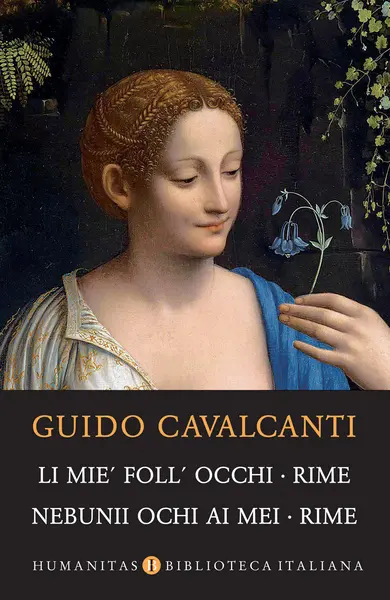 Li mie' foll' occhi. Rime / Nebunii ochi ai mei. Rime | Guido Cavalcanti
