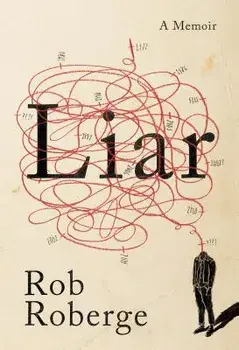 Liar: A Memoir, Paperback/Rob Roberge