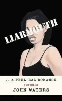 Liarmouth. A feel-bad romance, Paperback/John Waters