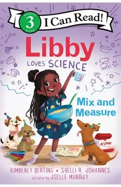 Libby Loves Science: Mix and Measure - Kimberly Derting