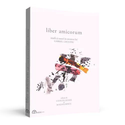 Liber amicorum: studii şi eseuri în onoarea lui Gabriel Liiceanu