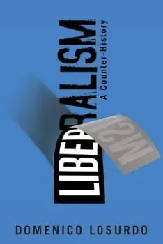 Liberalism: A Counter-History, Paperback/Domenico Losurdo